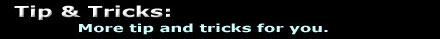 More Tip and Tricks